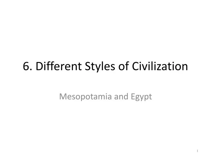 6 different styles of civilization