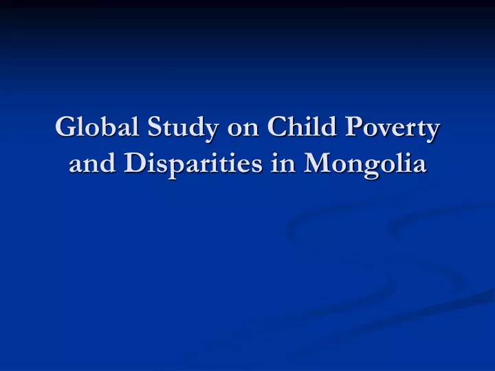 global study on child poverty and disparities in mongolia