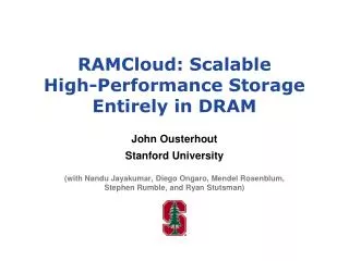 RAMCloud: Scalable High-Performance Storage Entirely in DRAM