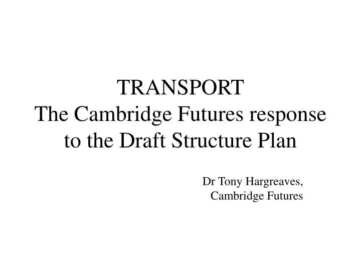 transport the cambridge futures response to the draft structure plan