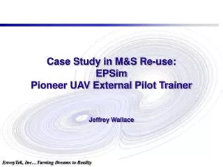 Case Study in M&amp;S Re-use: EPSim Pioneer UAV External Pilot Trainer