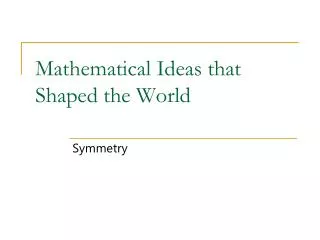Mathematical Ideas that Shaped the World