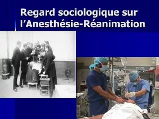 Regard sociologique sur l’Anesthésie-Réanimation