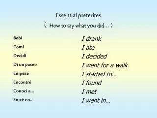Essential preterites ( How to say what you did… )