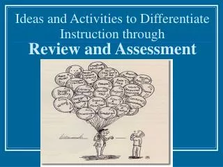 Ideas and Activities to Differentiate Instruction through Review and Assessment