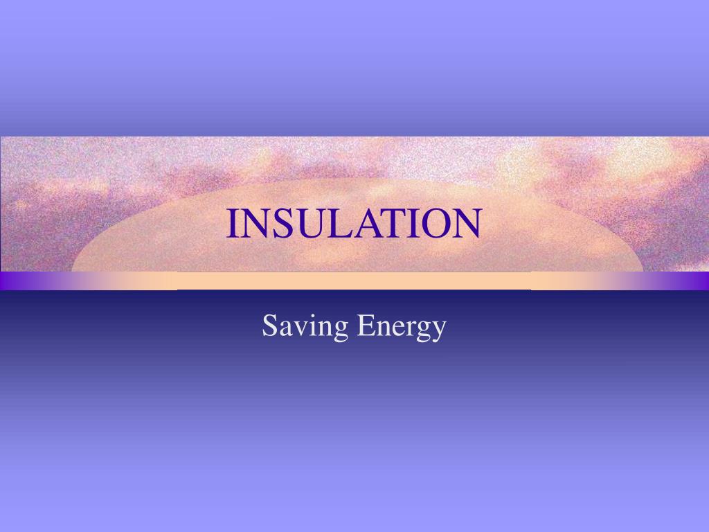 PPT - INSULATION PowerPoint Presentation, free download - ID:642054