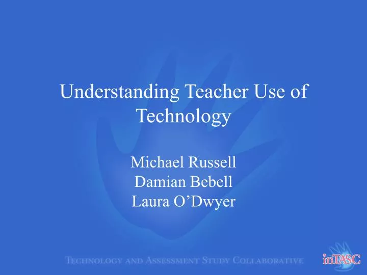 understanding teacher use of technology michael russell damian bebell laura o dwyer