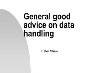 General good advice on data handling