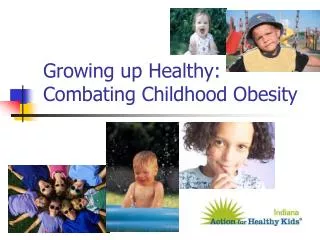Growing up Healthy: Combating Childhood Obesity