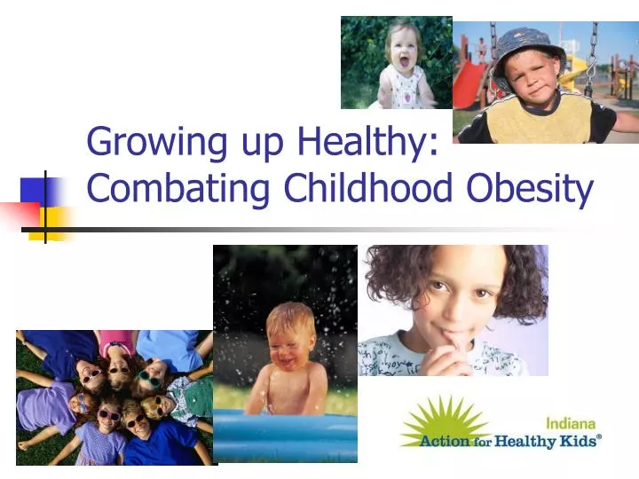 growing up healthy combating childhood obesity