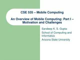 CSE 535 – Mobile Computing An Overview of Mobile Computing: Part I – Motivation and Challenges