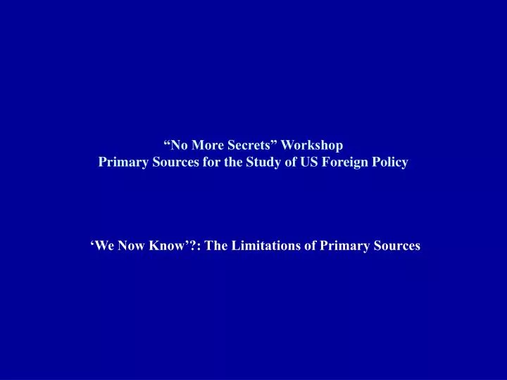 no more secrets workshop primary sources for the study of us foreign policy