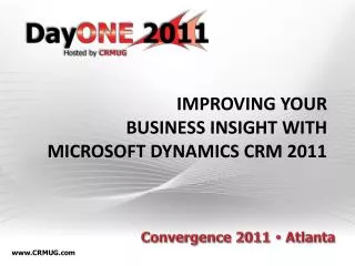 Improving Your Business Insight with Microsoft Dynamics CRM 2011