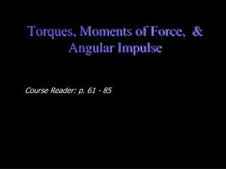 Torques, Moments of Force, &amp; Angular Impulse
