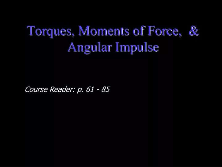 PPT - Torques, Moments Of Force, & Angular Impulse PowerPoint ...