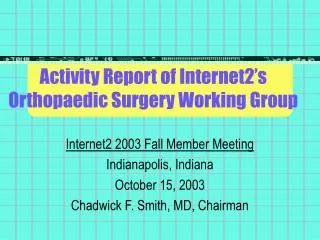Activity Report of Internet2’s Orthopaedic Surgery Working Group
