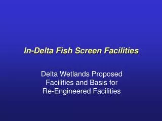 In-Delta Fish Screen Facilities