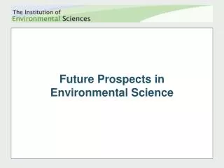 Future Prospects in Environmental Science