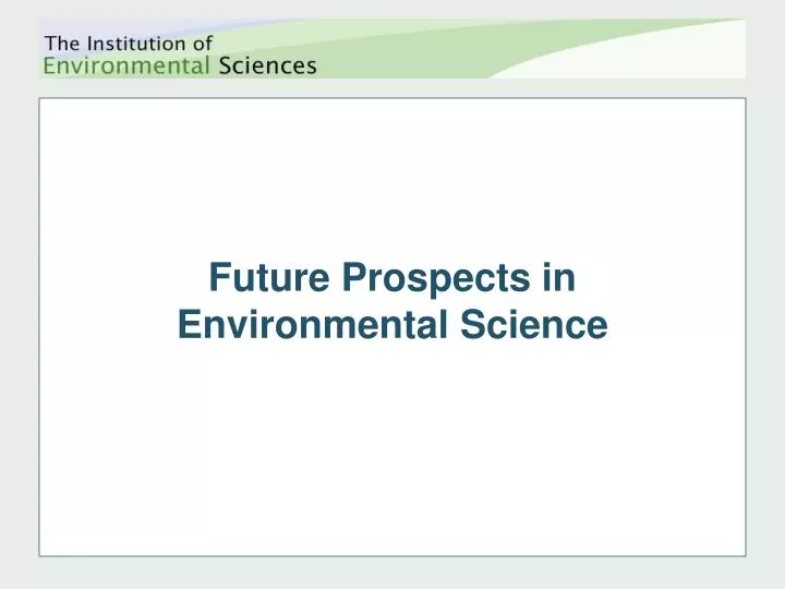 future prospects in environmental science