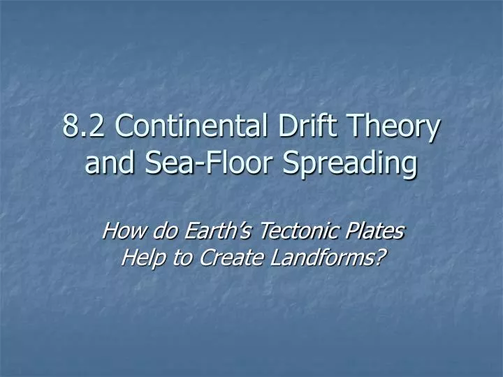 8 2 continental drift theory and sea floor spreading