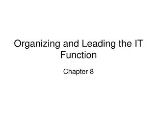 Organizing and Leading the IT Function