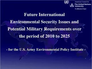 Future International Environmental Security Issues and Potential Military Requirements over the period of 2010 to 2025