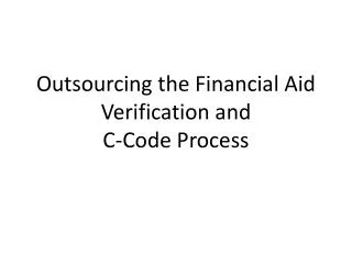 Outsourcing the Financial Aid Verification and C-Code Process