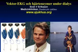 Vektor-EKG och hjärtenzymer under dialys Sven V Eriksson Medicinkliniken, Danderyds sjukhus www.sjukhus.org