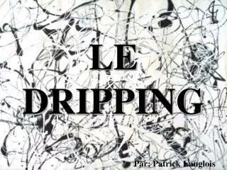 LE DRIPPING