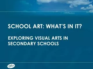 SCHOOL ART: WHAT’S IN IT?