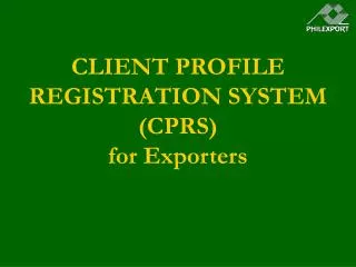 CLIENT PROFILE REGISTRATION SYSTEM (CPRS) for Exporters