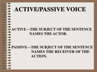 ACTIVE/PASSIVE VOICE