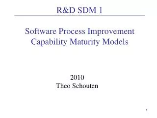 R&amp;D SDM 1 Software Process Improvement Capability Maturity Models