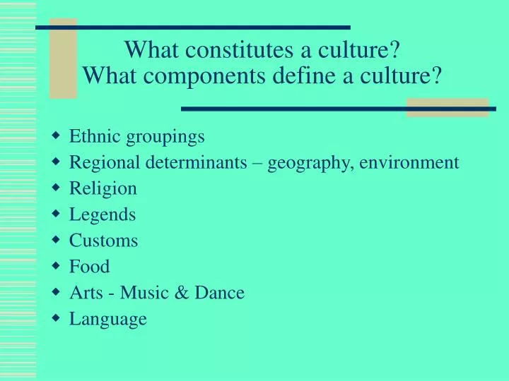 what constitutes a culture what components define a culture