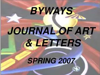 BYWAYS JOURNAL OF ART &amp; LETTERS SPRING 2007