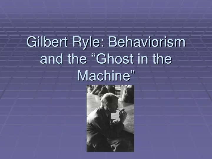 gilbert ryle behaviorism and the ghost in the machine