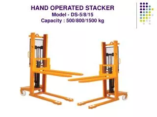 HAND OPERATED STACKER Model - DS-5/8/15 Capacity : 500/800/1500 kg