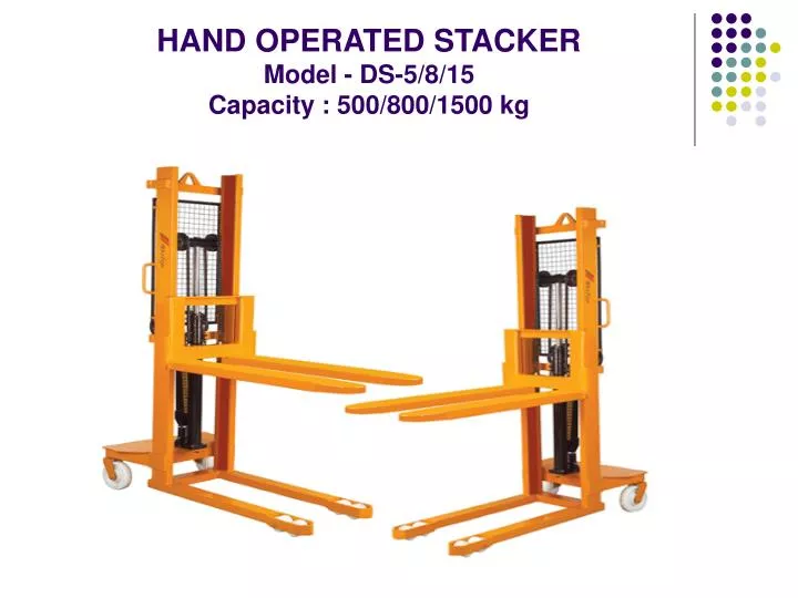 hand operated stacker model ds 5 8 15 capacity 500 800 1500 kg