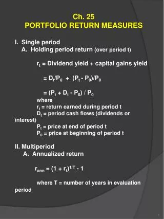 Ch. 25 PORTFOLIO RETURN MEASURES I. Single period A. Holding period return (over period t) 	r t = Dividend yield