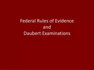 Federal Rules of Evidence and Daubert Examinations