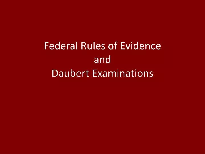 federal rules of evidence and daubert examinations