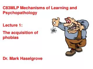 Lecture 1: The acquisition of phobias