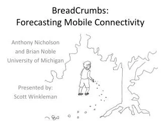 BreadCrumbs : Forecasting Mobile Connectivity