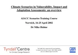 Climate Scenarios in Vulnerability, Impact and Adaptation Assessments: an overview AIACC Scenarios Training Course Norw