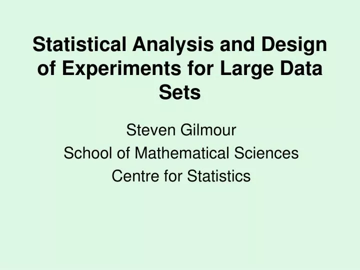 statistical analysis and design of experiments for large data sets