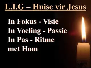 L.I.G – Huise vir Jesus