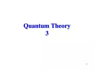 Quantum Theory 3