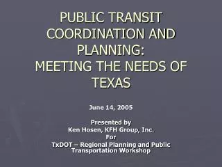PUBLIC TRANSIT COORDINATION AND PLANNING: MEETING THE NEEDS OF TEXAS