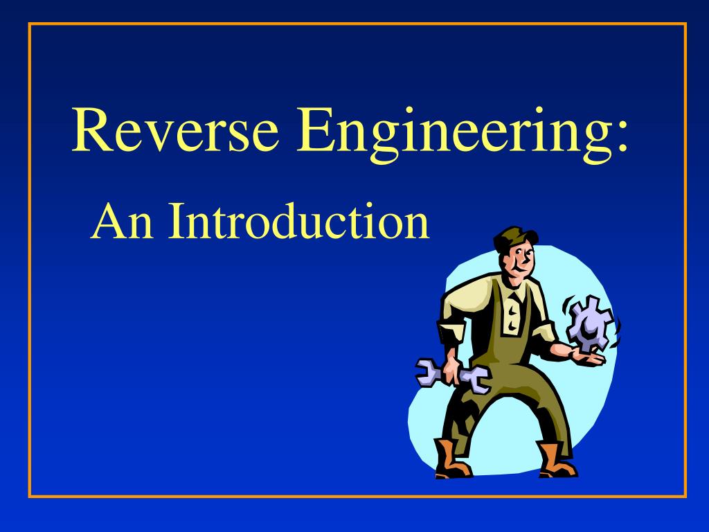 PPT - Reverse Engineering: PowerPoint Presentation, free download - ID ...