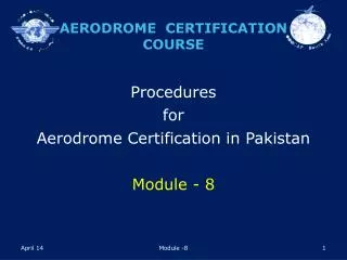 Procedures for Aerodrome Certification in Pakistan Module - 8